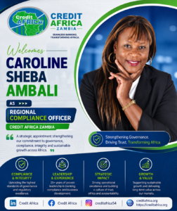 CREDIT AFRICA ZAMBIA APPOINTS CAROLINE SHEBA AMBALI AS REGIONAL COMPLIANCE OFFICER